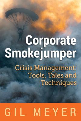 Image du vendeur pour Corporate Smokejumper: Crisis Management: Tools, Tales and Techniques (Paperback or Softback) mis en vente par BargainBookStores