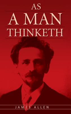 Seller image for As a Man Thinketh: The Original Classic about Law of Attraction That Inspired the Secret (Hardback or Cased Book) for sale by BargainBookStores