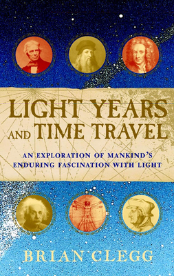 Seller image for Light Years and Time Travel: An Exploration of Mankind's Enduring Fascination with Light (Paperback or Softback) for sale by BargainBookStores