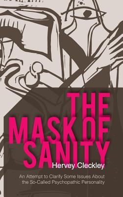 Seller image for The Mask of Sanity: An Attempt to Clarify Some Issues about the So-Called Psychopathic Personality (Hardback or Cased Book) for sale by BargainBookStores