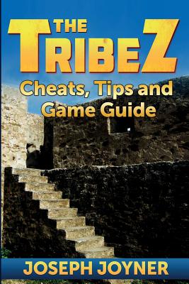 Seller image for The Tribez: Cheats, Tips and Game Guide (Paperback or Softback) for sale by BargainBookStores