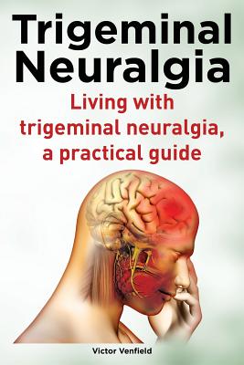 Seller image for Trigeminal Neuralgia. Living with Trigeminal Neuralgia. a Practical Guide (Paperback or Softback) for sale by BargainBookStores