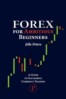 Seller image for Forex for Ambitious Beginners: A Guide to Successful Currency Trading (Paperback or Softback) for sale by BargainBookStores