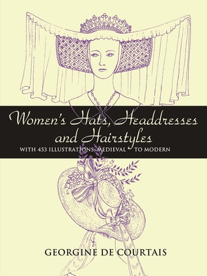 Seller image for Women's Hats, Headdresses and Hairstyles: With 453 Illustrations, Medieval to Modern (Paperback or Softback) for sale by BargainBookStores