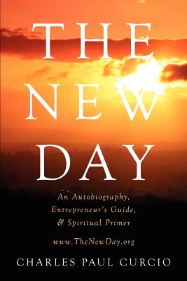 Seller image for The New Day: An Autobiography, Entrepreneur's Guide, & Spiritual Primer (Paperback or Softback) for sale by BargainBookStores