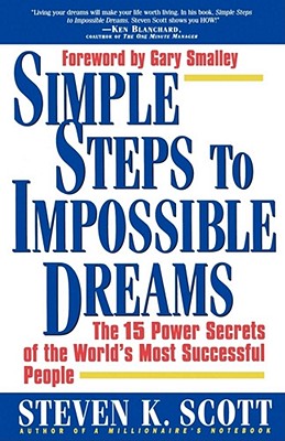 Image du vendeur pour Simple Steps to Impossible Dreams: The 15 Power Secrets of the World's Most Successful People (Paperback or Softback) mis en vente par BargainBookStores