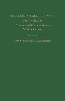 Seller image for The Book of Count Lucanor and Patronio: A Translation of Don Juan Manuel's El Conde Lucanor (Paperback or Softback) for sale by BargainBookStores