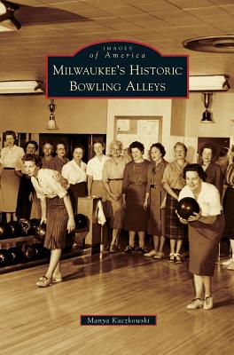 Image du vendeur pour Milwaukee's Historic Bowling Alleys (Hardback or Cased Book) mis en vente par BargainBookStores