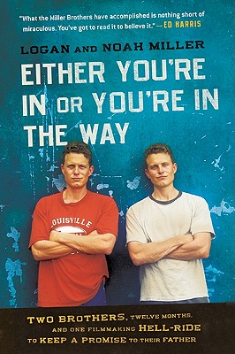 Seller image for Either You're in or You're in the Way: Two Brothers, Twelve Months, and One Filmmaking Hell-Ride to Keep a Promise to Their Father (Paperback or Softback) for sale by BargainBookStores