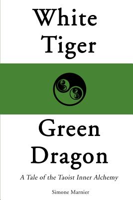 Imagen del vendedor de White Tiger, Green Dragon: A Tale of the Taoist Inner Alchemy (Paperback or Softback) a la venta por BargainBookStores