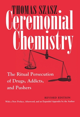 Seller image for Ceremonial Chemistry: The Ritual Persecution of Drugs, Addicts, and Pushers (Paperback or Softback) for sale by BargainBookStores