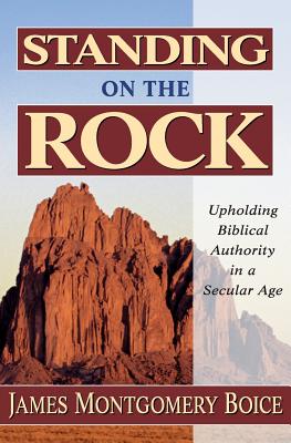 Image du vendeur pour Standing on the Rock: Upholding Biblical Authority in a Secular Age (Paperback or Softback) mis en vente par BargainBookStores