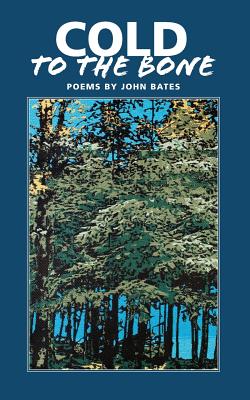 Bild des Verkufers fr Cold to the Bone: Poems by John Bates (Paperback or Softback) zum Verkauf von BargainBookStores