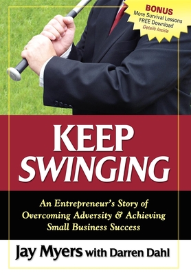 Seller image for Keep Swinging: An Entrepreneur's Story of Overcoming Adversity & Achieving Small Business Success (Paperback or Softback) for sale by BargainBookStores