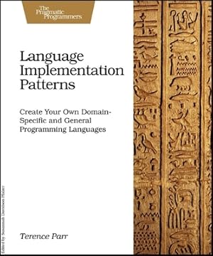 Seller image for Language Implementation Patterns: Create Your Own Domain-Specific and General Programming Languages (Paperback or Softback) for sale by BargainBookStores