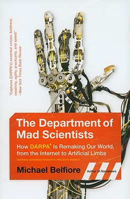 Immagine del venditore per The Department of Mad Scientists: How DARPA Is Remaking Our World, from the Internet to Artificial Limbs (Paperback or Softback) venduto da BargainBookStores