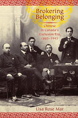 Seller image for Brokering Belonging: Chinese in Canada's Exclusion Era, 1885-1945 (Paperback or Softback) for sale by BargainBookStores