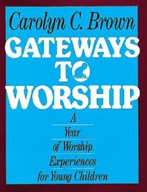 Seller image for Gateways to Worship: A Year of Worship Experiences for Young Children (Paperback or Softback) for sale by BargainBookStores