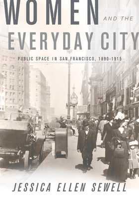 Immagine del venditore per Women and the Everyday City: Public Space in San Francisco, 1890-1915 (Paperback or Softback) venduto da BargainBookStores