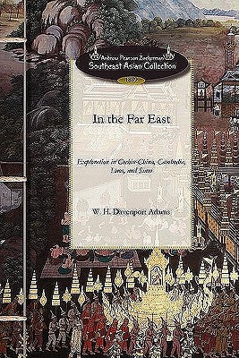 Imagen del vendedor de In the Far East: A Narrative of Exploration and Adventure in Cochin-China, Cambodia, Laos, and Siam (Paperback or Softback) a la venta por BargainBookStores