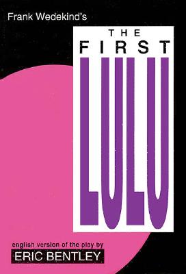 Bild des Verkufers fr The First Lulu: By Frank Wedekind * English Version of the Play by Eric Bentley (Paperback or Softback) zum Verkauf von BargainBookStores