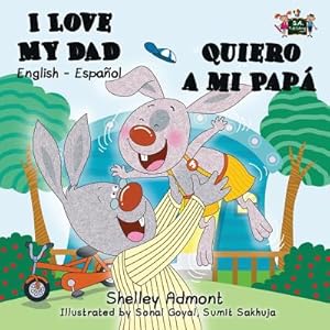 Imagen del vendedor de I Love My Dad - Quiero a Mi Papa: English-Spanish Bilingual Edition (Paperback or Softback) a la venta por BargainBookStores