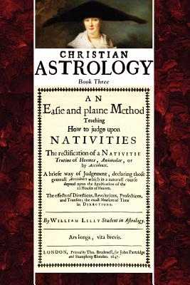 Bild des Verkufers fr Christian Astrology, Book 3: An Easie and Plaine Method How to Judge Upon Nativities (Paperback or Softback) zum Verkauf von BargainBookStores