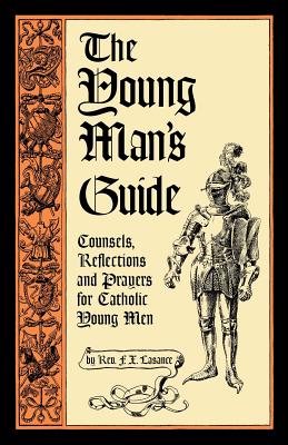 Seller image for The Young Man's Guide: Counsels, Reflections and Prayers for Catholic Young Men (Paperback or Softback) for sale by BargainBookStores