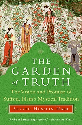 Bild des Verkufers fr The Garden of Truth: The Vision and Promise of Sufism, Islam's Mystical Tradition (Paperback or Softback) zum Verkauf von BargainBookStores