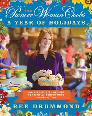 Seller image for The Pioneer Woman Cooks: A Year of Holidays: 140 Step-By-Step Recipes for Simple, Scrumptious Celebrations (Hardback or Cased Book) for sale by BargainBookStores
