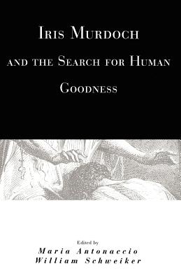 Seller image for Iris Murdoch and the Search for Human Goodness (Paperback or Softback) for sale by BargainBookStores