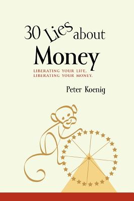 Imagen del vendedor de 30 Lies about Money: Liberating Your Life, Liberating Your Money (Paperback or Softback) a la venta por BargainBookStores
