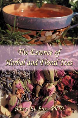 Seller image for The Essence of Herbal and Floral Teas (Paperback or Softback) for sale by BargainBookStores