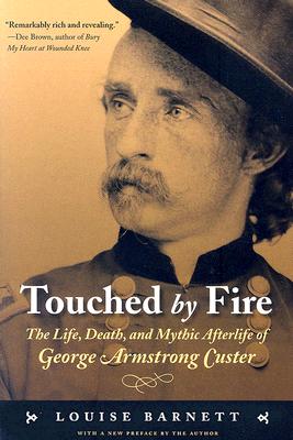 Seller image for Touched by Fire: The Life, Death, and Mythic Afterlife of George Armstrong Custer (Paperback or Softback) for sale by BargainBookStores