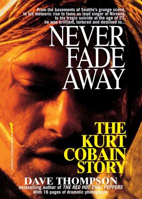 Seller image for Never Fade Away: The Kurt Cobain Story (Paperback or Softback) for sale by BargainBookStores