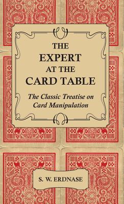 Imagen del vendedor de The Expert at the Card Table - The Classic Treatise on Card Manipulation (Hardback or Cased Book) a la venta por BargainBookStores