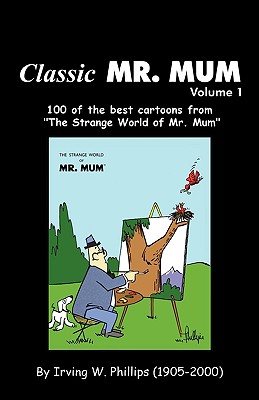Imagen del vendedor de Classic Mr. Mum: 100 Cartoons from the Strange World of Mr. Mum (Paperback or Softback) a la venta por BargainBookStores