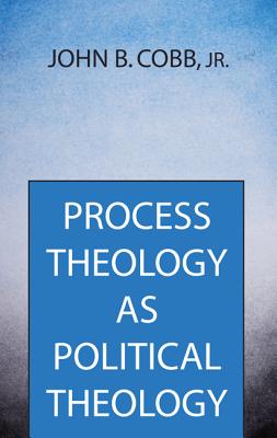 Image du vendeur pour Process Theology as Political Theology (Hardback or Cased Book) mis en vente par BargainBookStores