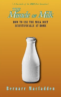 Seller image for The Miracle of Milk: How to Use the Milk Diet Scientifically at Home (Paperback or Softback) for sale by BargainBookStores