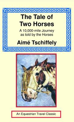 Seller image for The Tale of Two Horses: A 10,000 Mile Journey as Told by the Horses (Hardback or Cased Book) for sale by BargainBookStores