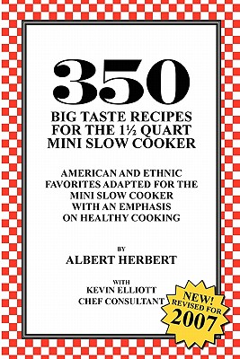 Seller image for 350 Big Taste Recipes for the 1.5 Quart Mini Slow Cooker: All American Favorites Adapted for the Mini Slow Cooker with an Emphasis on Healthy Eating (Paperback or Softback) for sale by BargainBookStores