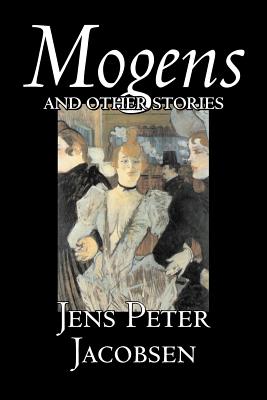 Seller image for Mogens and Other Stories by Jens Peter Jacobsen, Fiction, Short Stories, Classics, Literary (Paperback or Softback) for sale by BargainBookStores