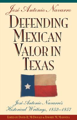 Immagine del venditore per Defending Mexican Valor in Texas: Jose Antonio Navarro's Historical Writings, 1853--1857 (Paperback or Softback) venduto da BargainBookStores