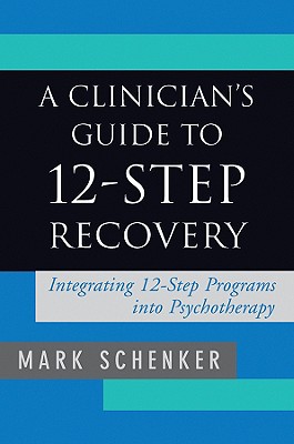 Seller image for A Clinician's Guide to 12-Step Recovery: Integrating 12-Step Programs Into Psychotherapy (Hardback or Cased Book) for sale by BargainBookStores