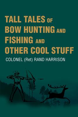 Immagine del venditore per Tall Tales of Bow Hunting and Fishing and Other Cool Stuff (Paperback or Softback) venduto da BargainBookStores