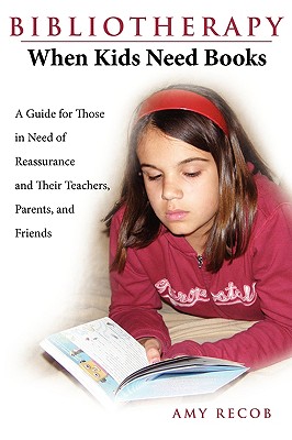 Seller image for Bibliotherapy: When Kids Need Books: A Guide for Those in Need of Reassurance and Their Teachers, Parents, and Friends (Paperback or Softback) for sale by BargainBookStores