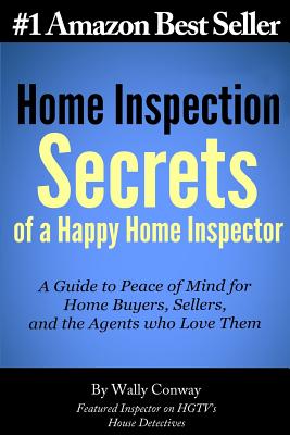 Seller image for Home Inspection Secrets of a Happy Home Inspector: A Guide to Peace of Mind for Home Buyers, Sellers, and the Agents Who Love Them! (Paperback or Softback) for sale by BargainBookStores