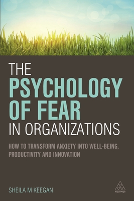 Immagine del venditore per The Psychology of Fear in Organizations: How to Transform Anxiety Into Well-Being, Productivity and Innovation (Paperback or Softback) venduto da BargainBookStores