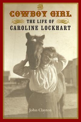 Imagen del vendedor de The Cowboy Girl: The Life of Caroline Lockhart (Paperback or Softback) a la venta por BargainBookStores