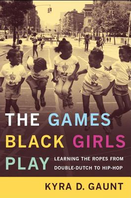 Seller image for The Games Black Girls Play: Learning the Ropes from Double-Dutch to Hip-Hop (Paperback or Softback) for sale by BargainBookStores